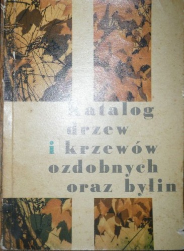 Katalog drzew i krzewów ozdobnych oraz bylin,1960-te